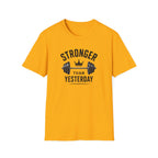 Stronger Than Yesterday T-Shirt