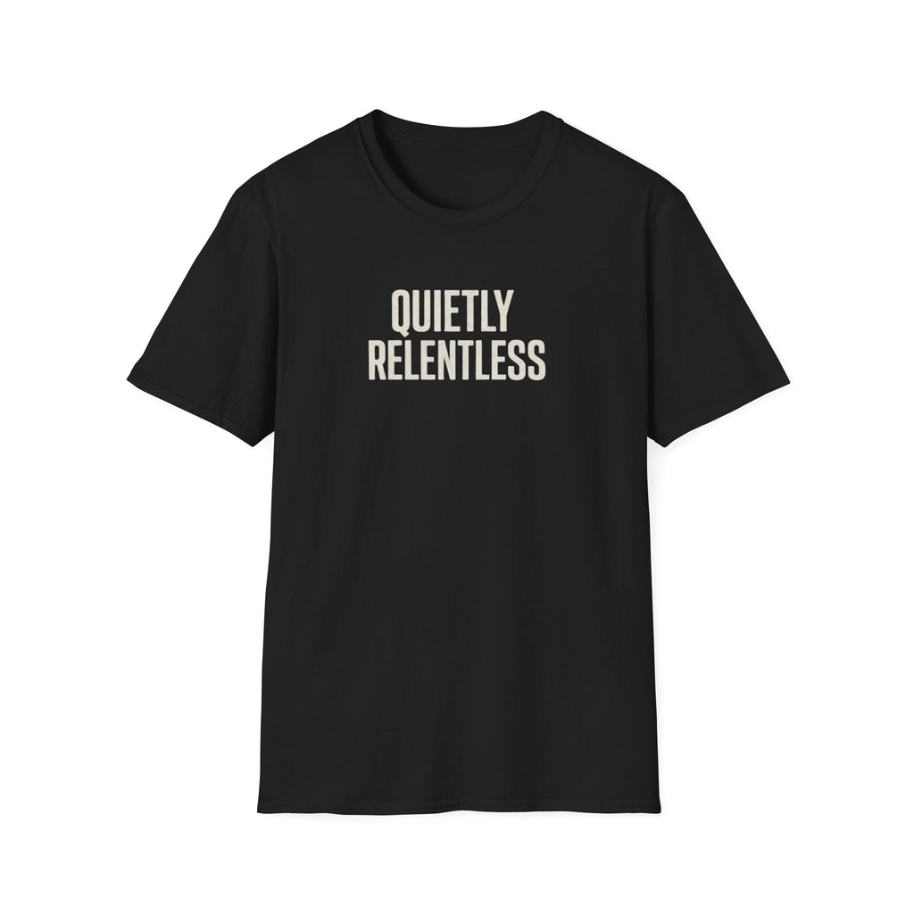 Quietly Relentless T-Shirt
