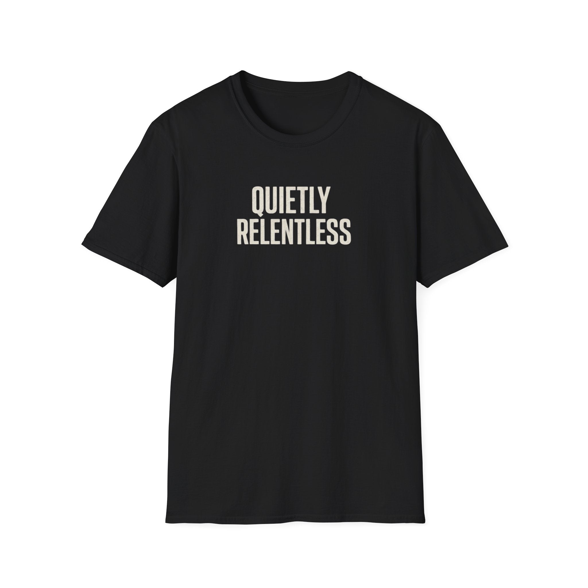 Quietly Relentless T-Shirt