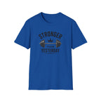 Stronger Than Yesterday T-Shirt