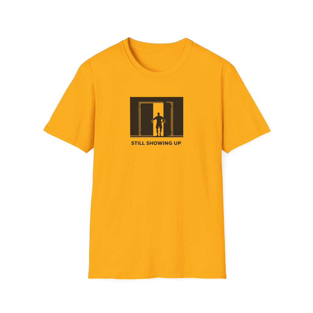 Still Showing Up T-Shirt