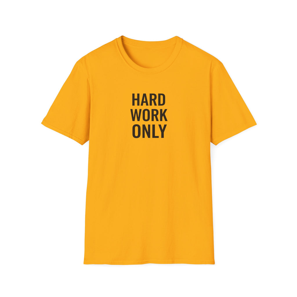 Hard Work Only T-Shirt