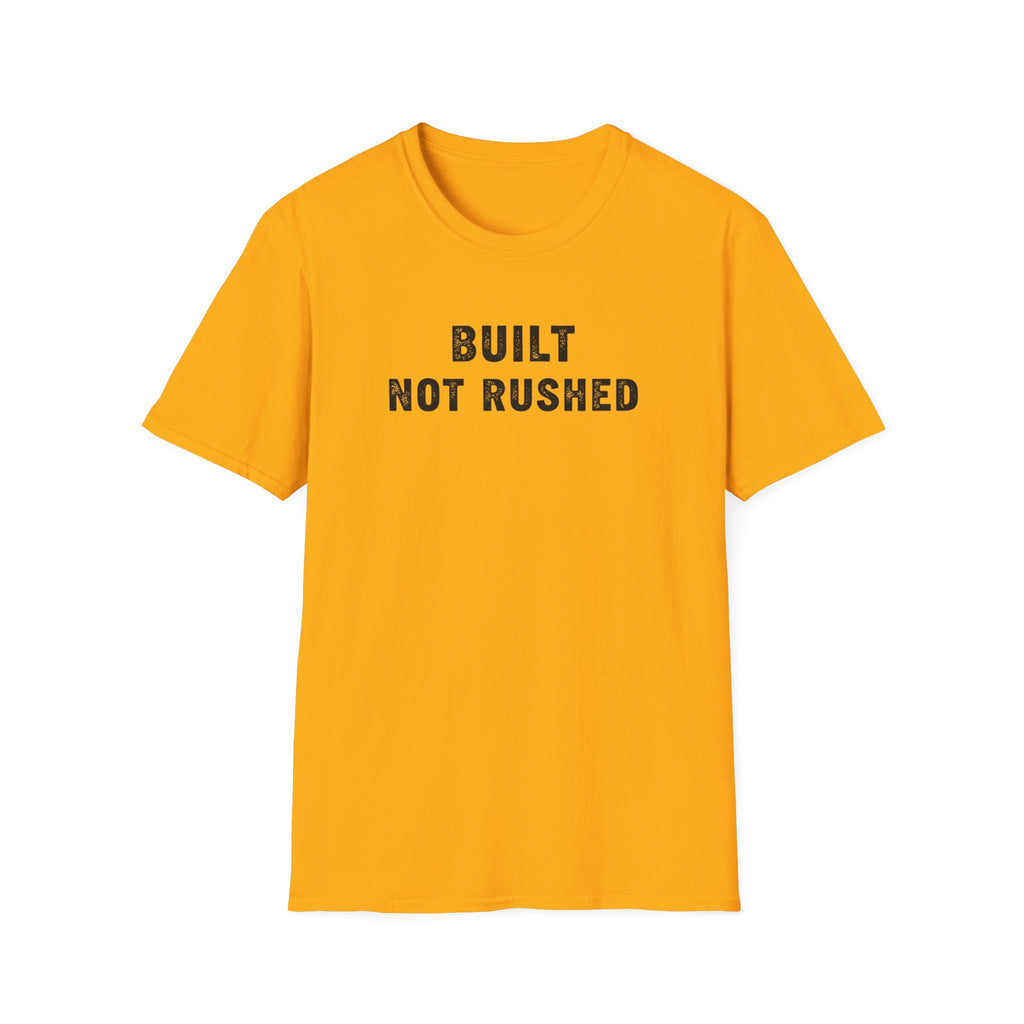 Built Not Rushed T-Shirt