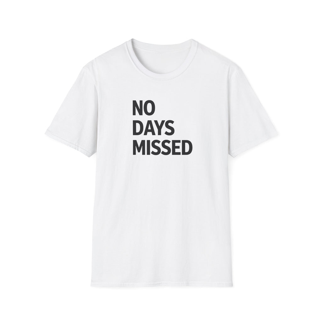 No Days Missed T-Shirt
