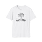 Carry Your Own Weight T-Shirt
