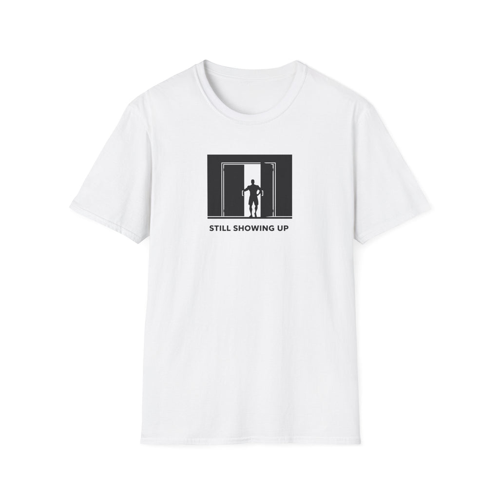 Still Showing Up T-Shirt