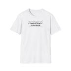 Consistency Is Power T-Shirt