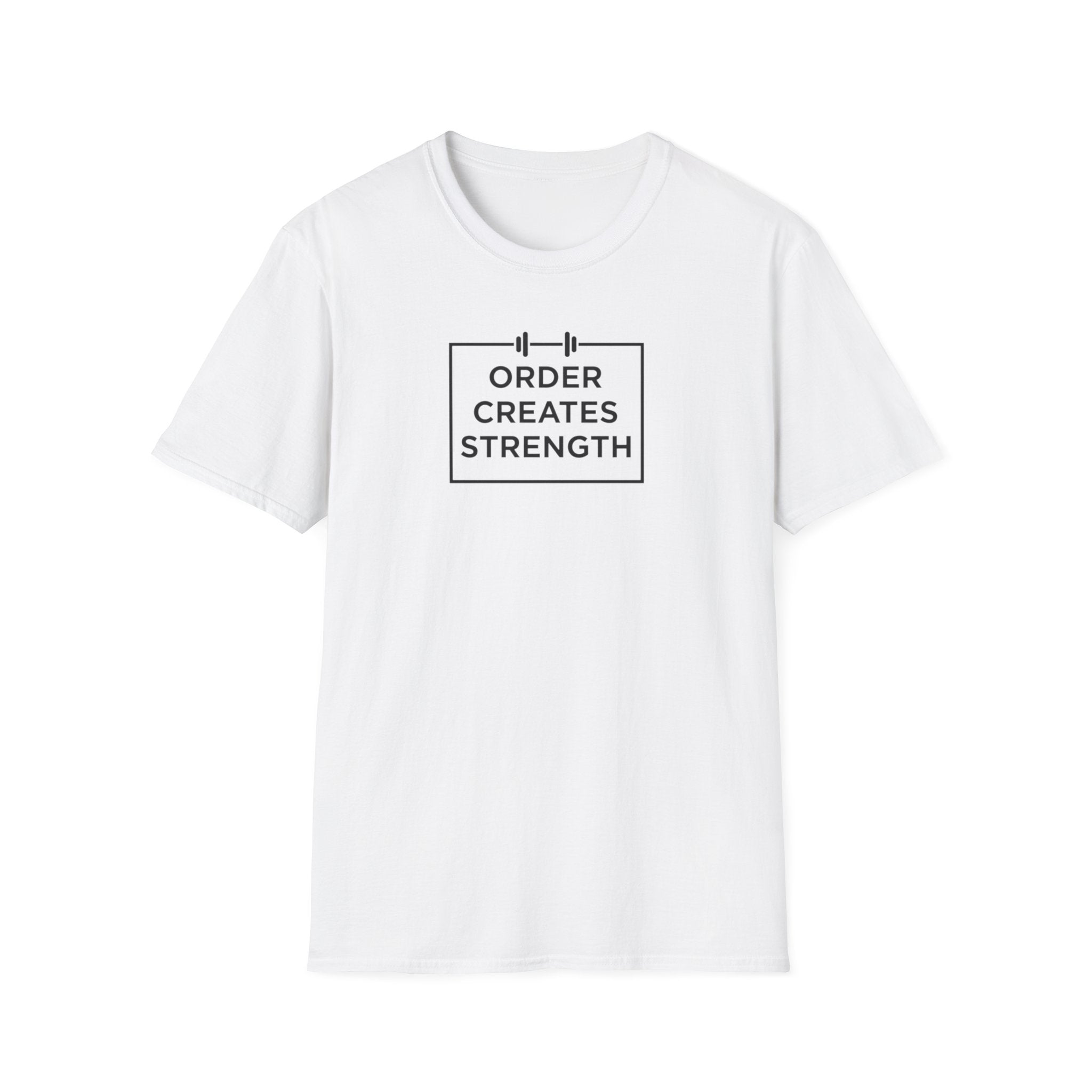 Order Creates Strength T-Shirt