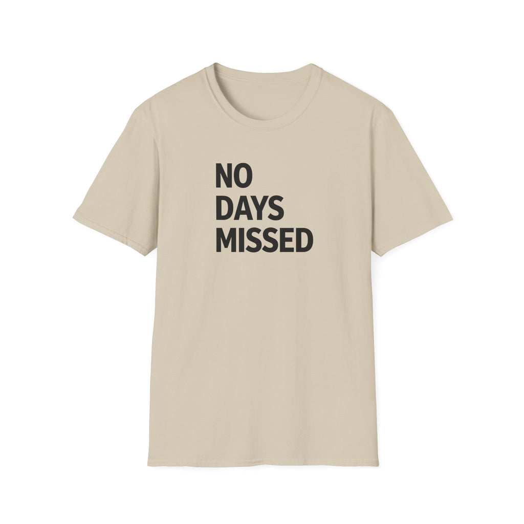 No Days Missed T-Shirt