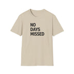 No Days Missed T-Shirt