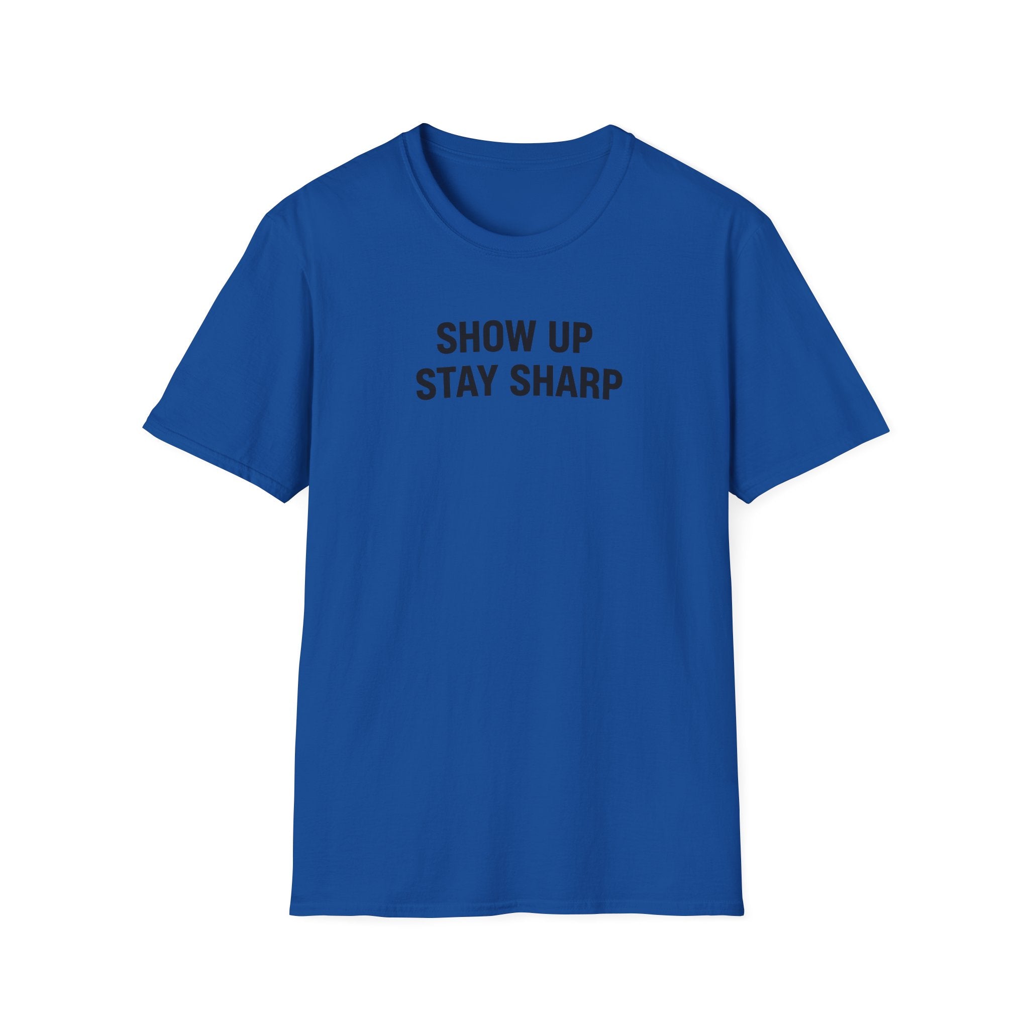 Show Up Stay Sharp T-Shirt
