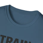 Train Even When T-Shirt
