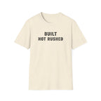 Built Not Rushed T-Shirt