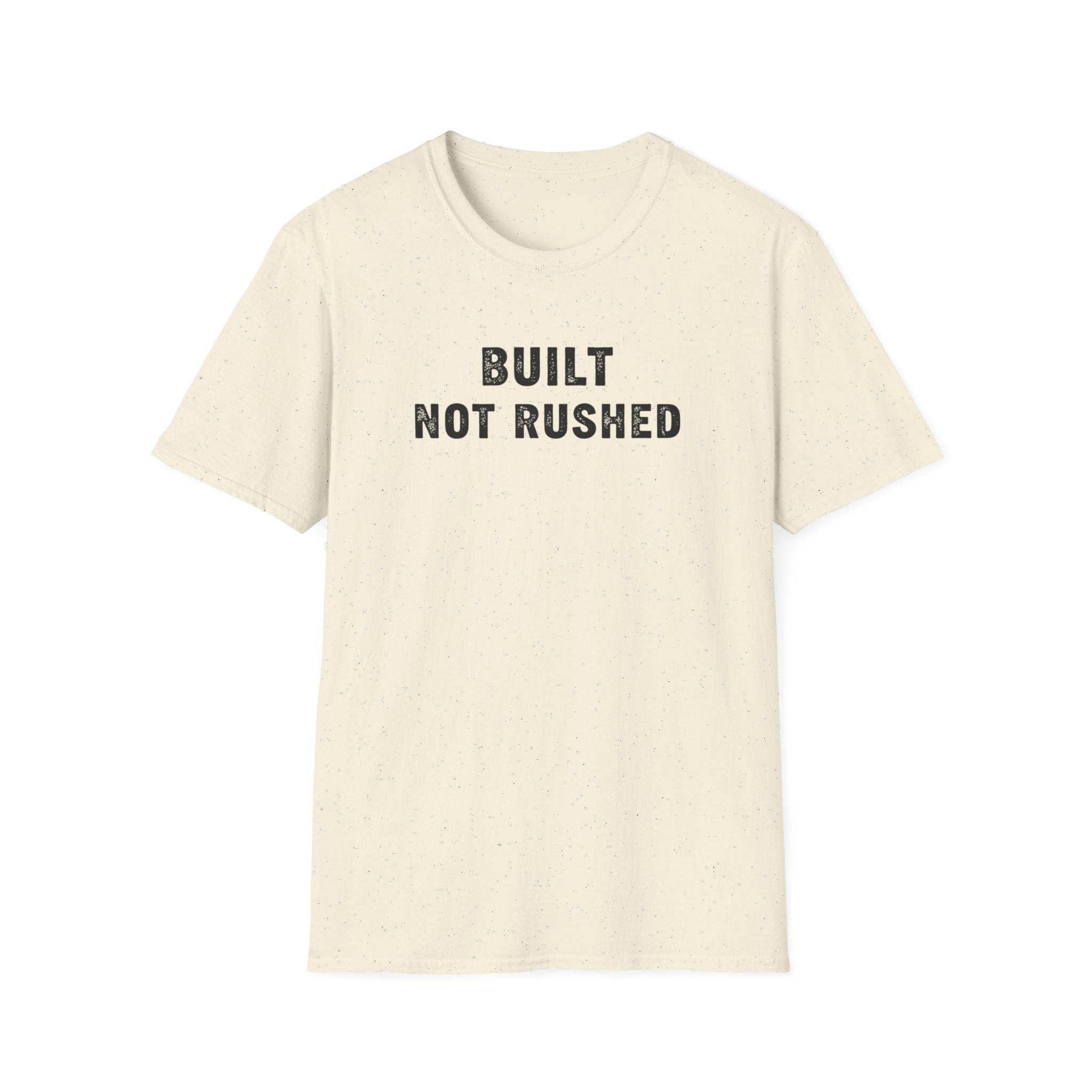Built Not Rushed T-Shirt
