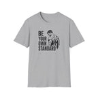 Be Your Own Standard T-Shirt
