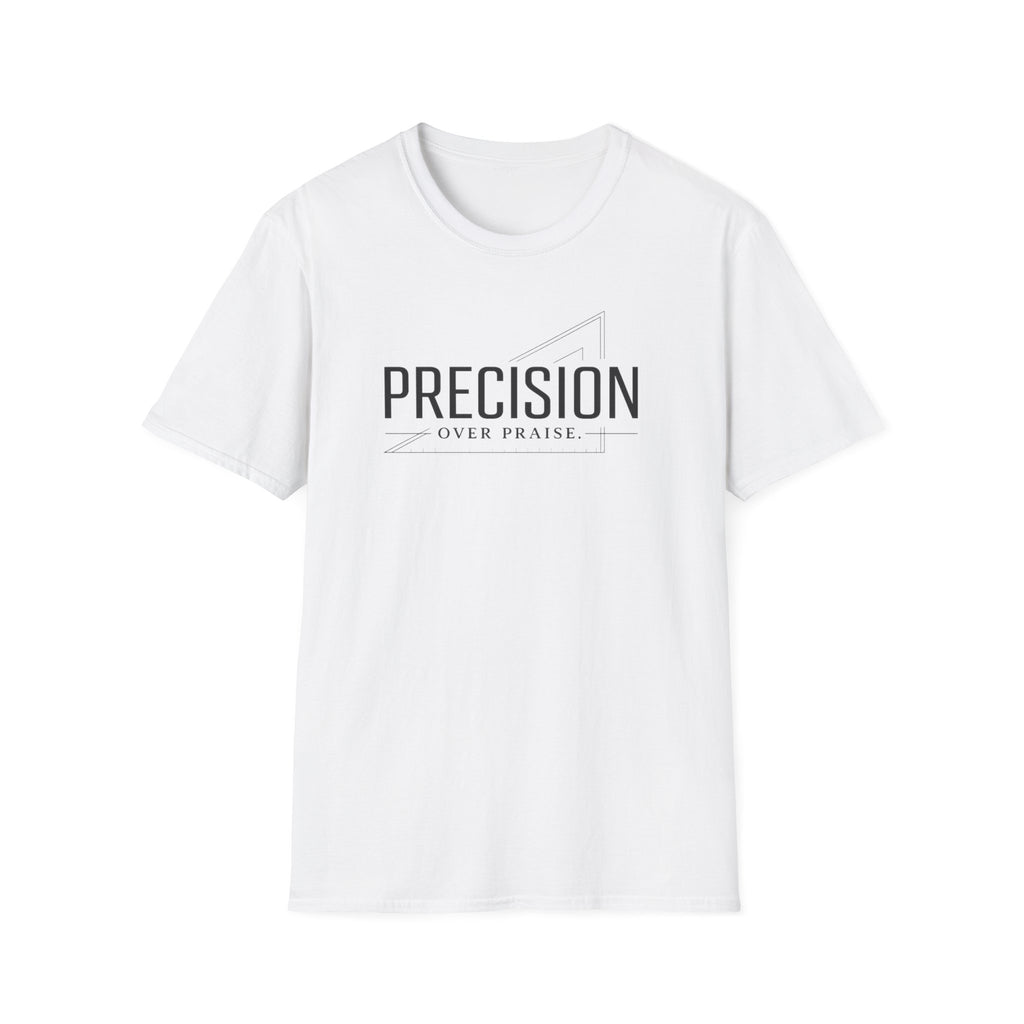 Precision Over Praise T-Shirt