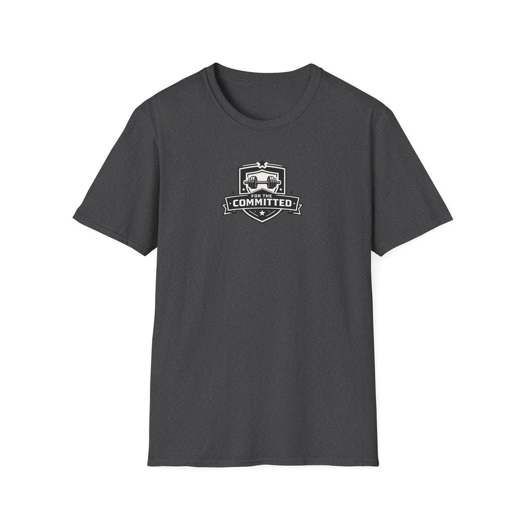 For The Committed T-Shirt