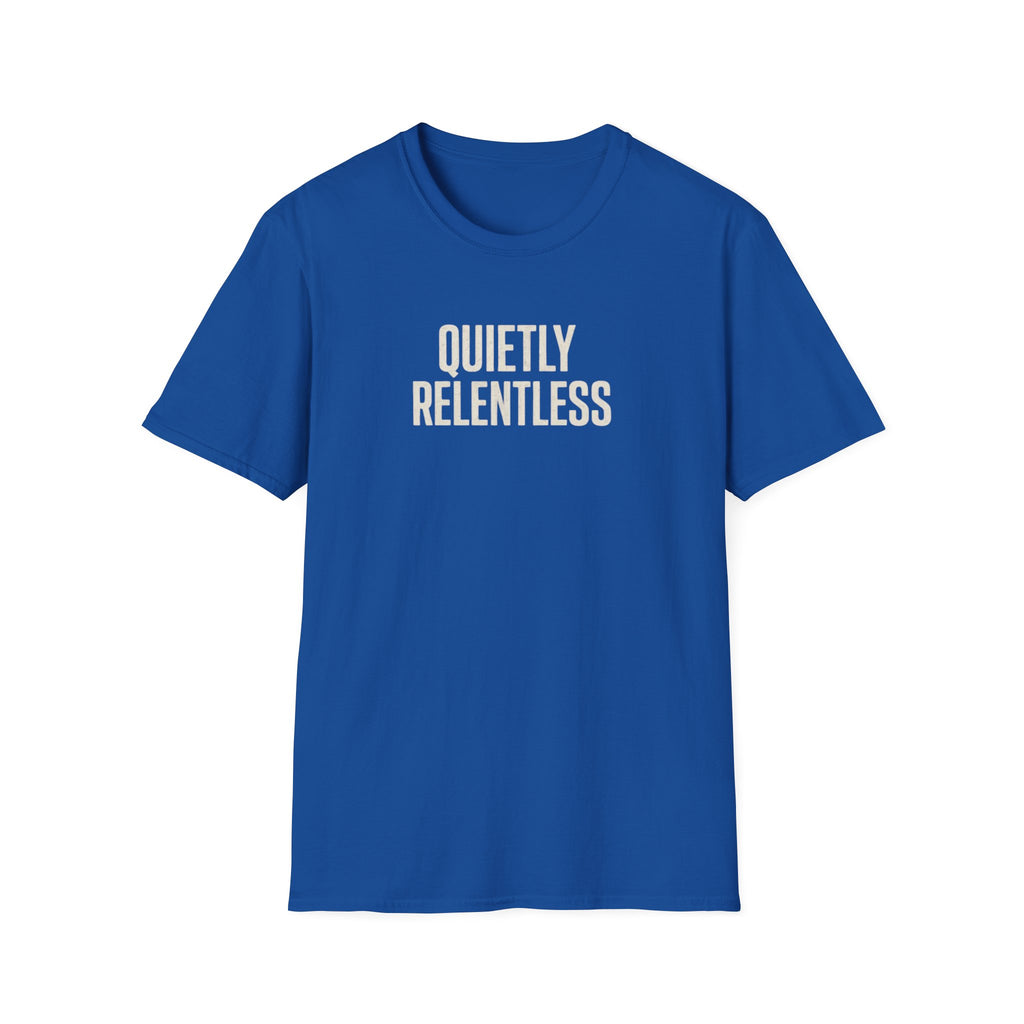 Quietly Relentless T-Shirt