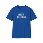 Quietly Relentless T-Shirt