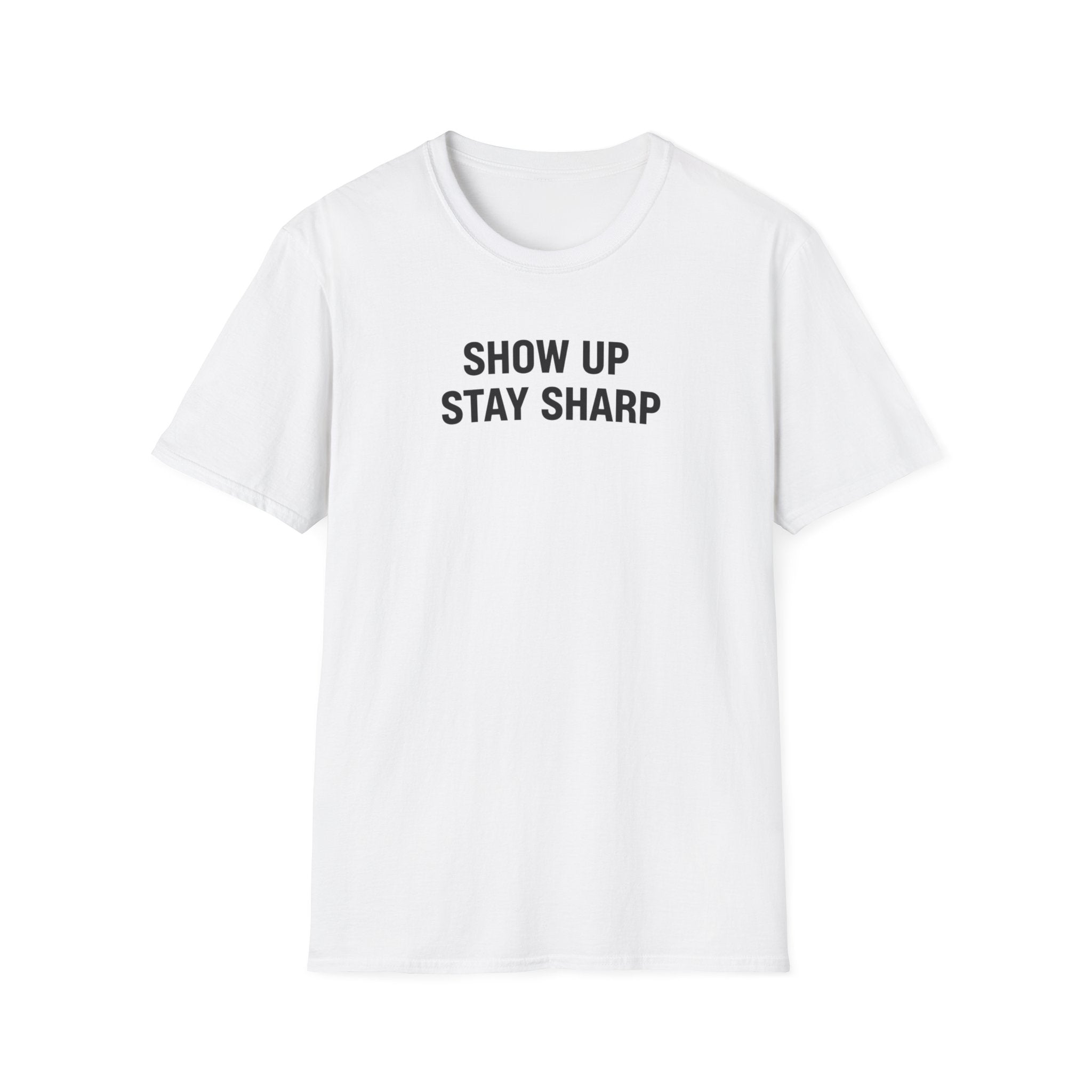 Show Up Stay Sharp T-Shirt