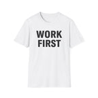 Work First T-Shirt