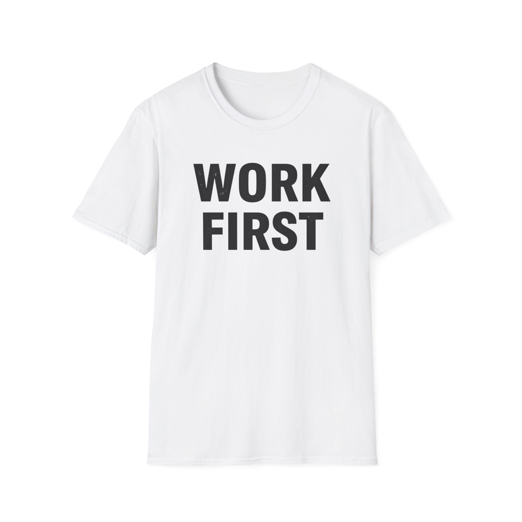 Work First T-Shirt