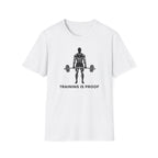 Training Is Proof T-Shirt