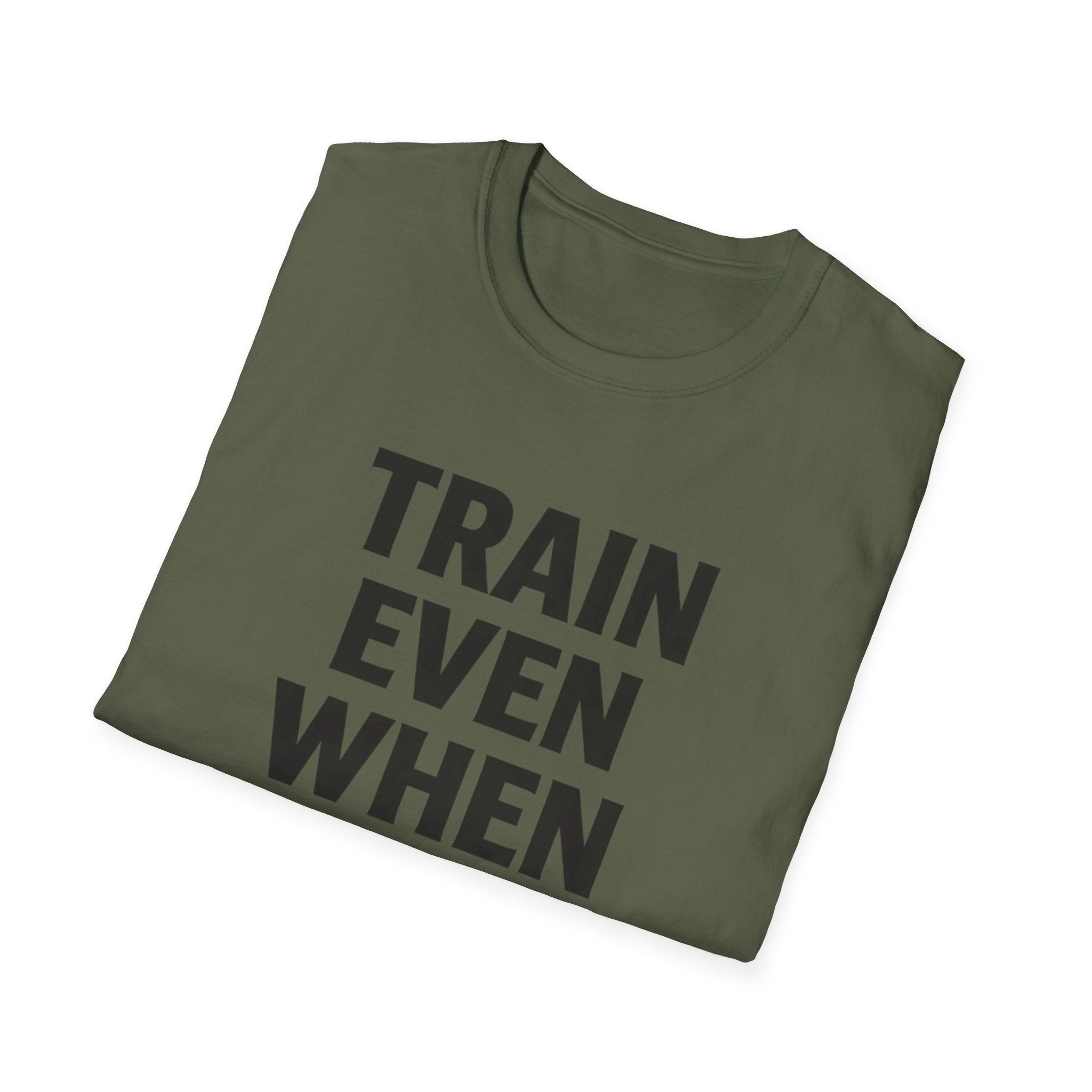 Train Even When T-Shirt