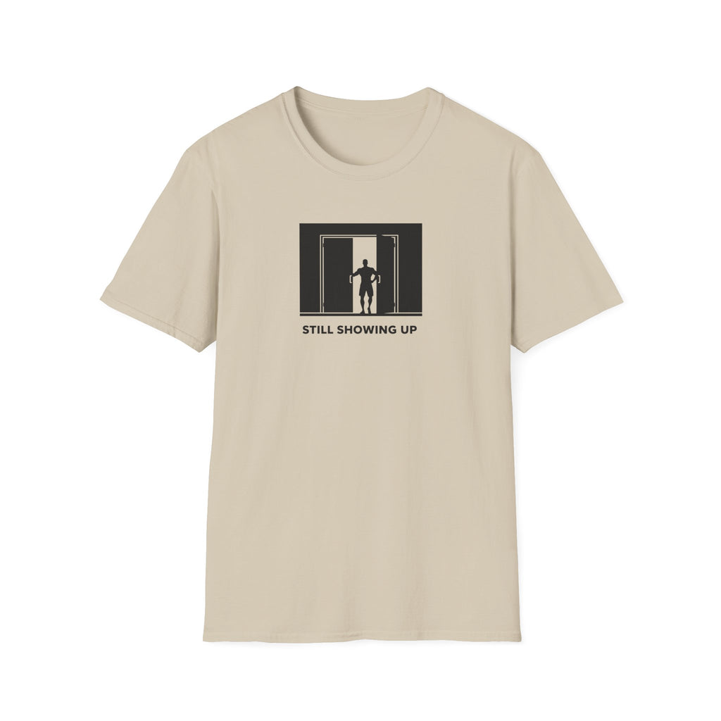Still Showing Up T-Shirt