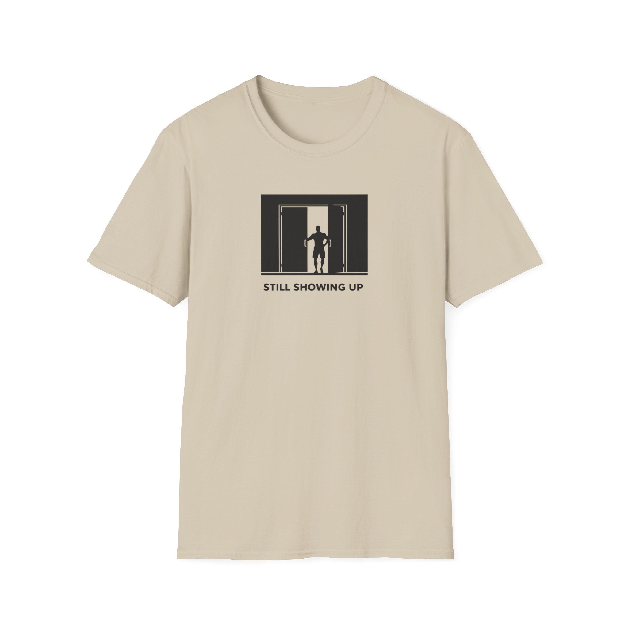 Still Showing Up T-Shirt