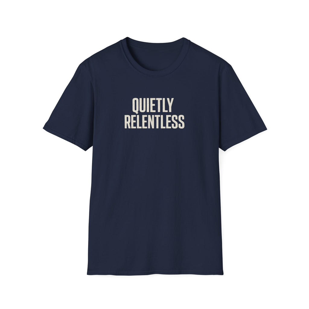 Quietly Relentless T-Shirt