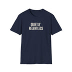 Quietly Relentless T-Shirt