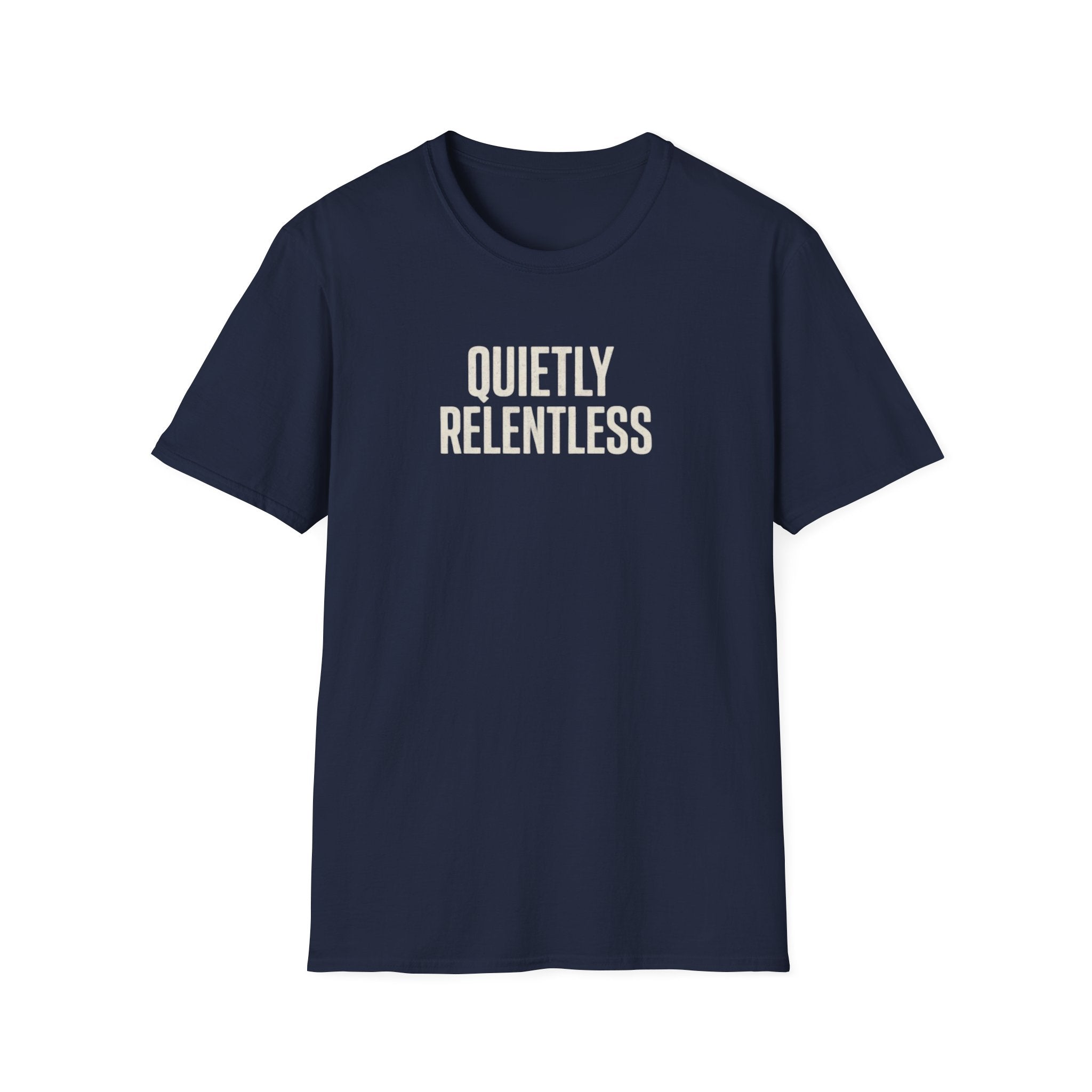 Quietly Relentless T-Shirt