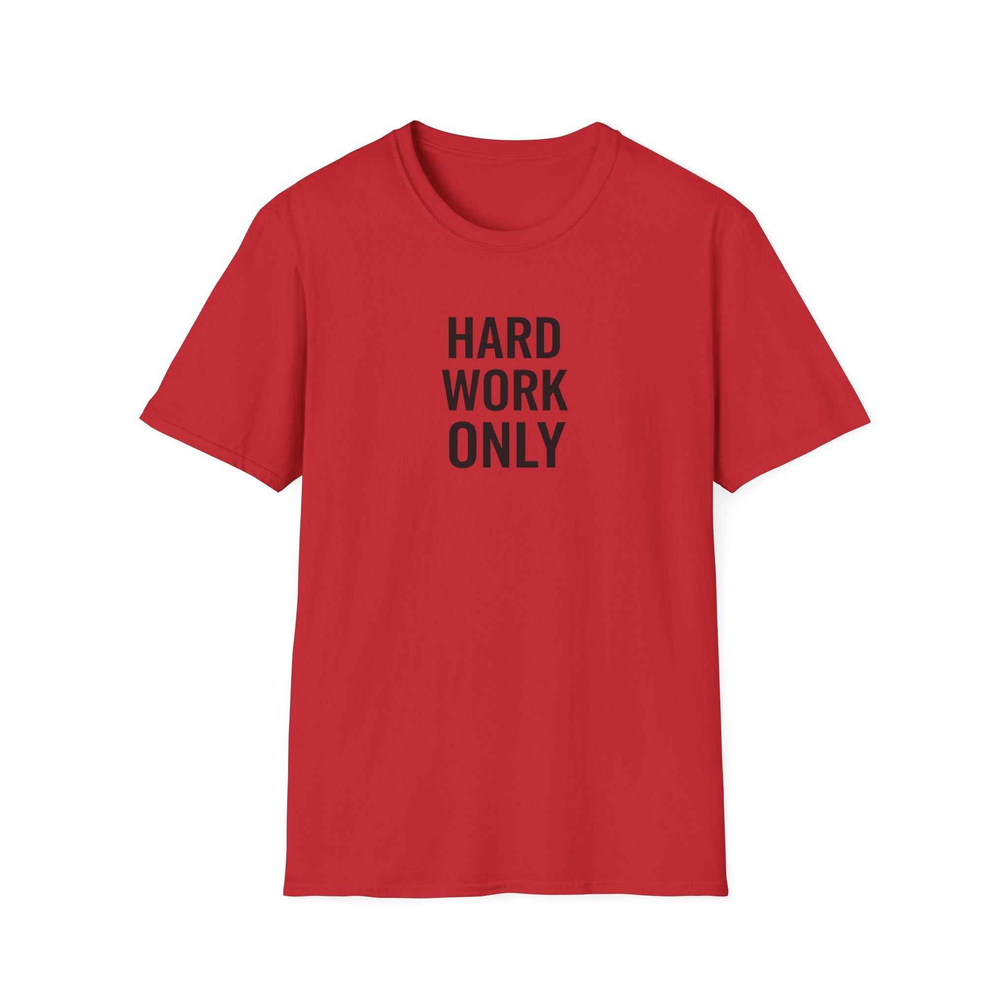 Hard Work Only T-Shirt