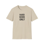 Hard Work Only T-Shirt