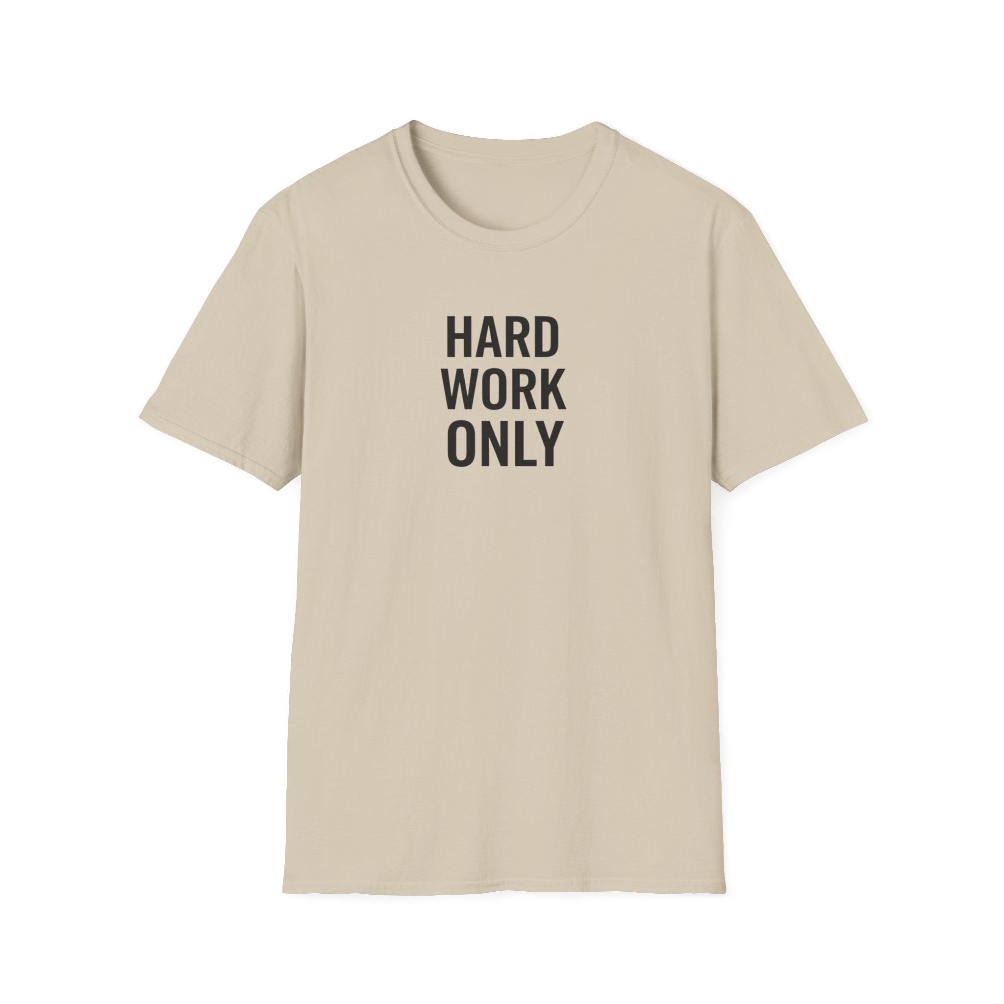 Hard Work Only T-Shirt
