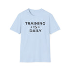 Training Is Daily T-Shirt