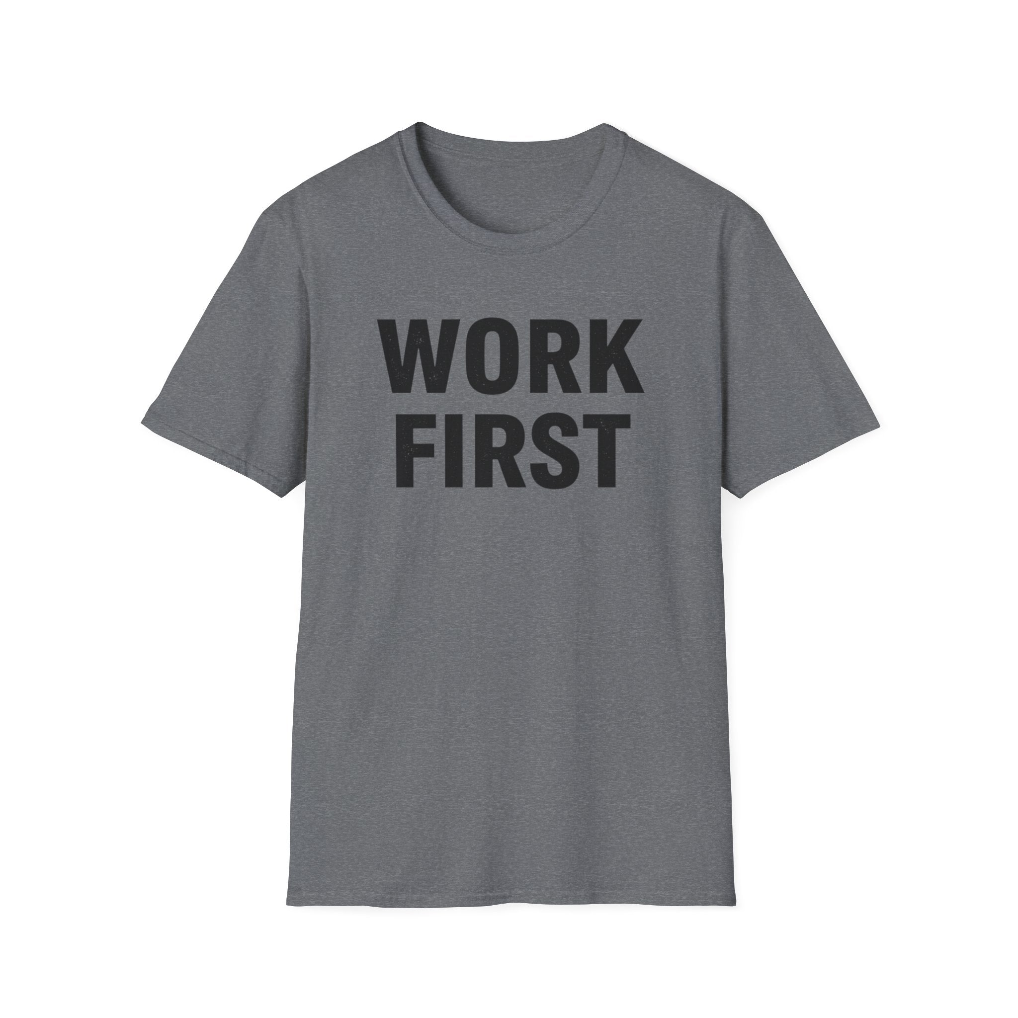 Work First T-Shirt