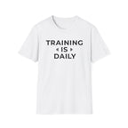 Training Is Daily T-Shirt