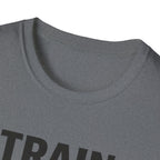Train Even When T-Shirt