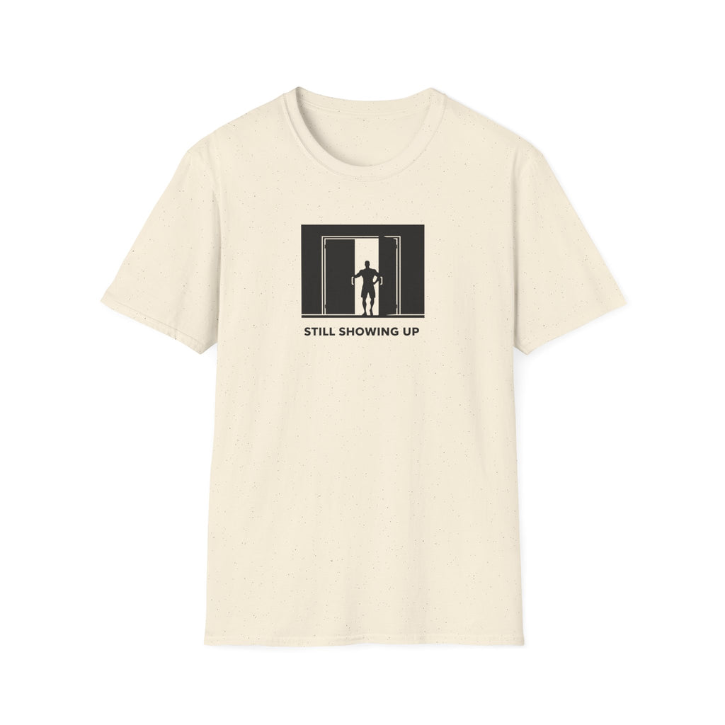 Still Showing Up T-Shirt