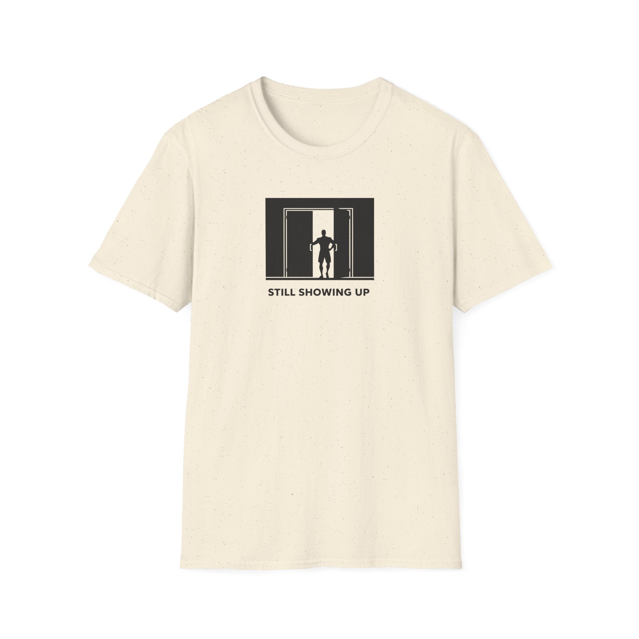 Still Showing Up T-Shirt