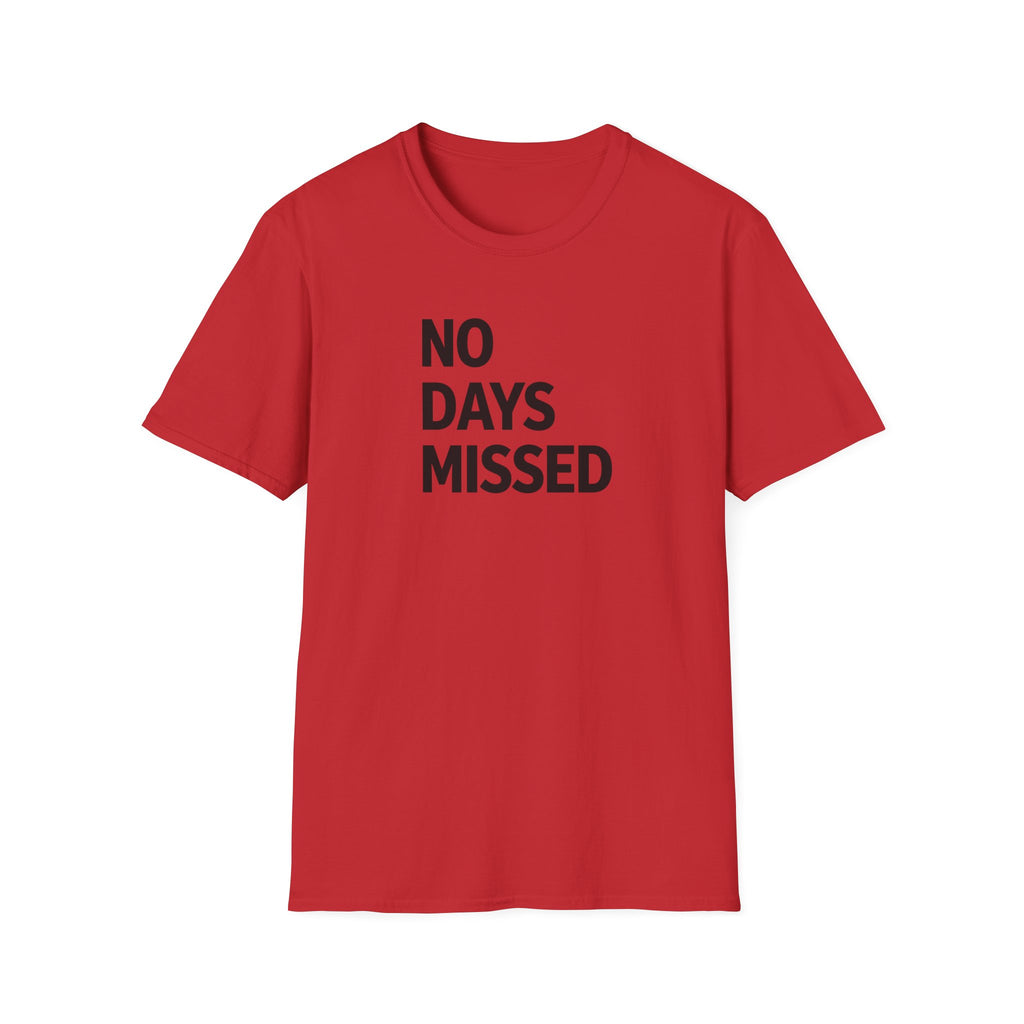 No Days Missed T-Shirt
