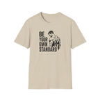 Be Your Own Standard T-Shirt
