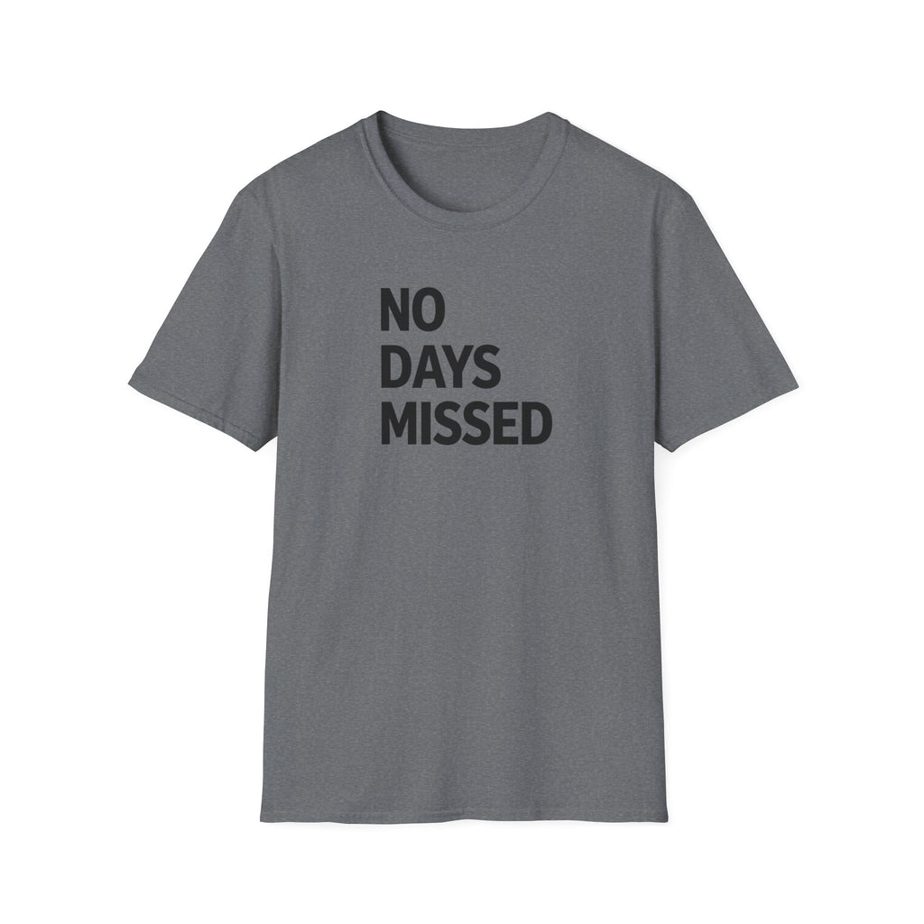 No Days Missed T-Shirt