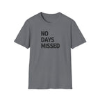 No Days Missed T-Shirt