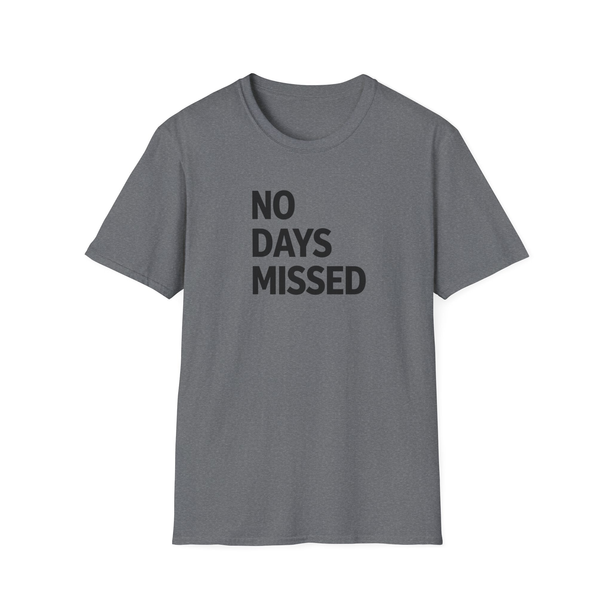 No Days Missed T-Shirt