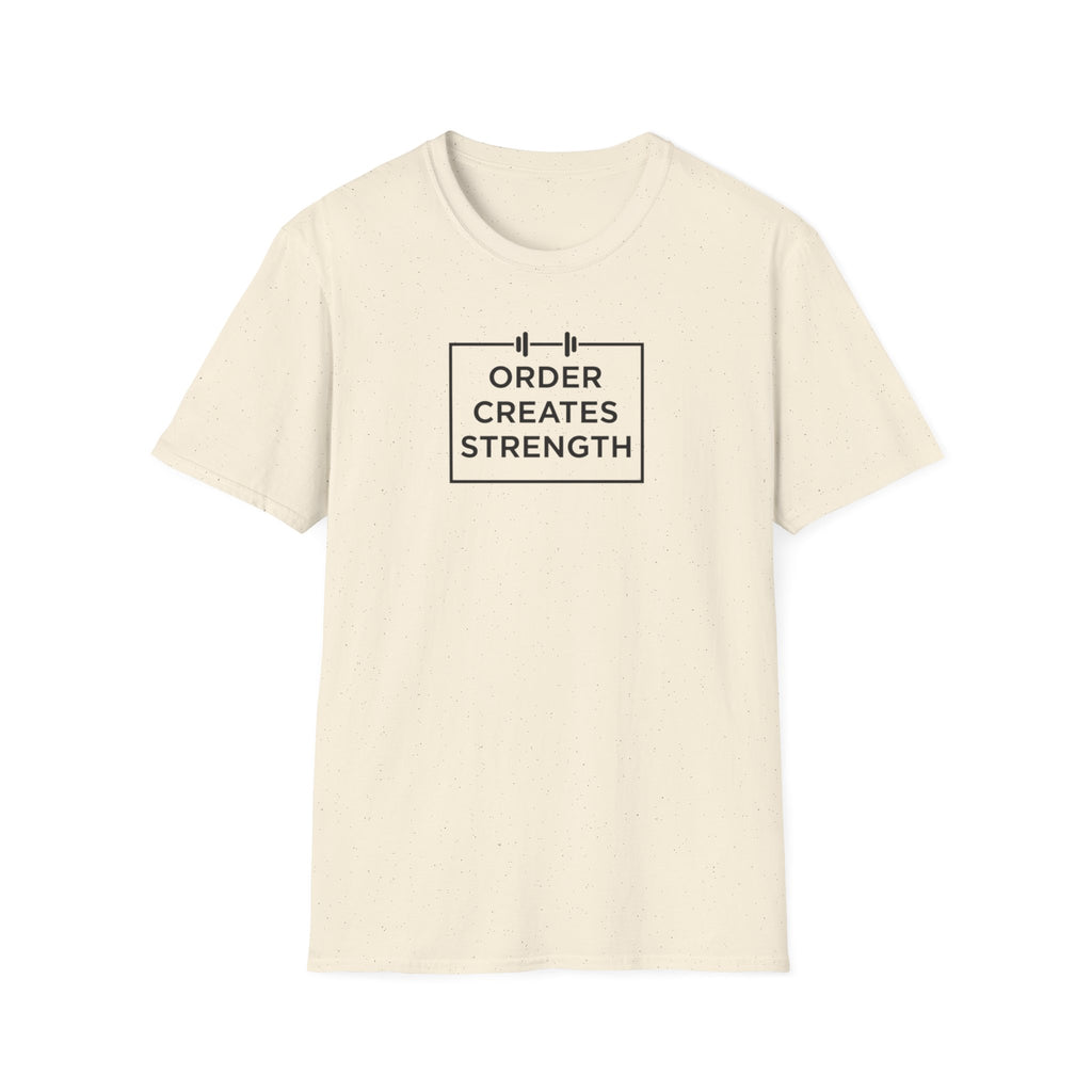Order Creates Strength T-Shirt