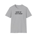 Show Up Stay Sharp T-Shirt