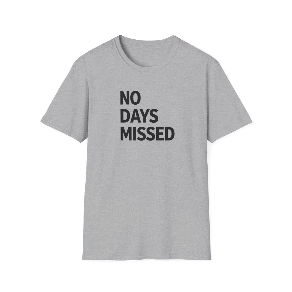 No Days Missed T-Shirt